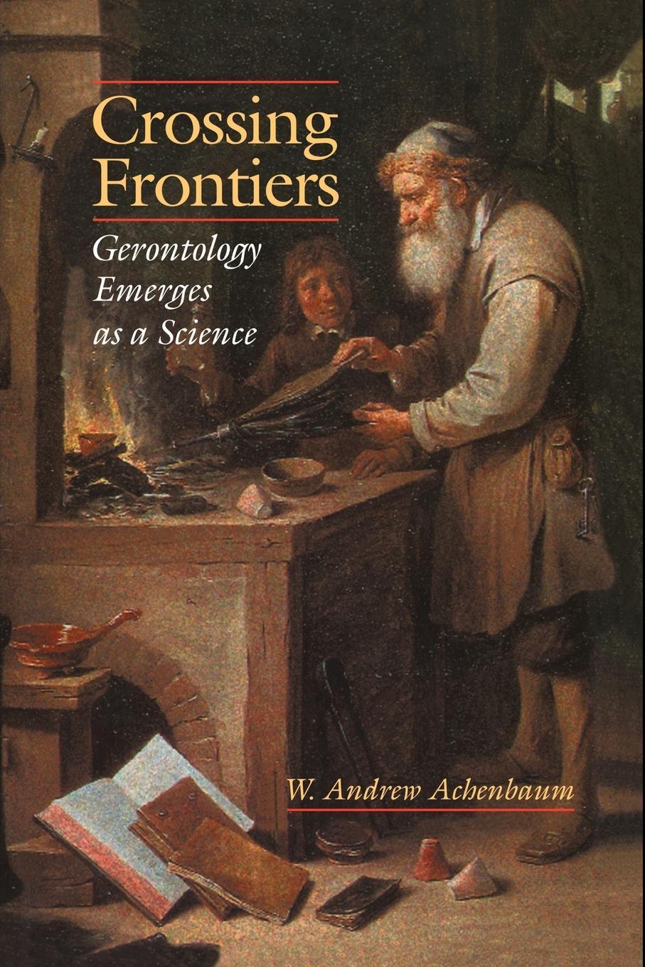 Cover: 9780521558808 | Crossing Frontiers | Gerontology Emerges as a Science | Achenbaum
