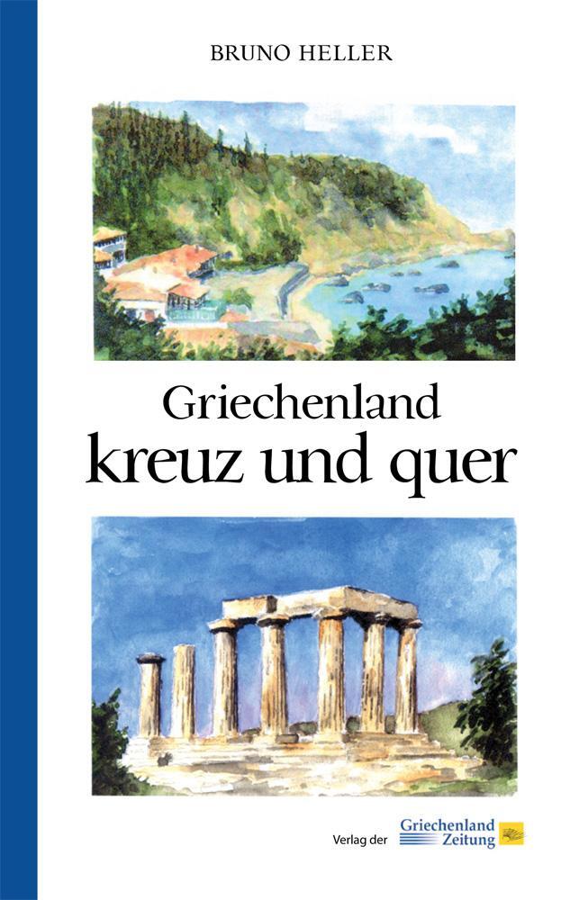 Cover: 9783990210345 | Griechenland kreuz und quer | Bruno Heller | Taschenbuch | Deutsch