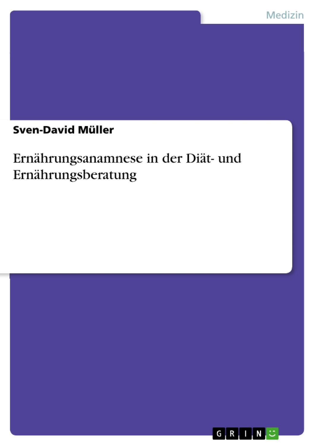Cover: 9783668568570 | Ernährungsanamnese in der Diät- und Ernährungsberatung | Müller | Buch