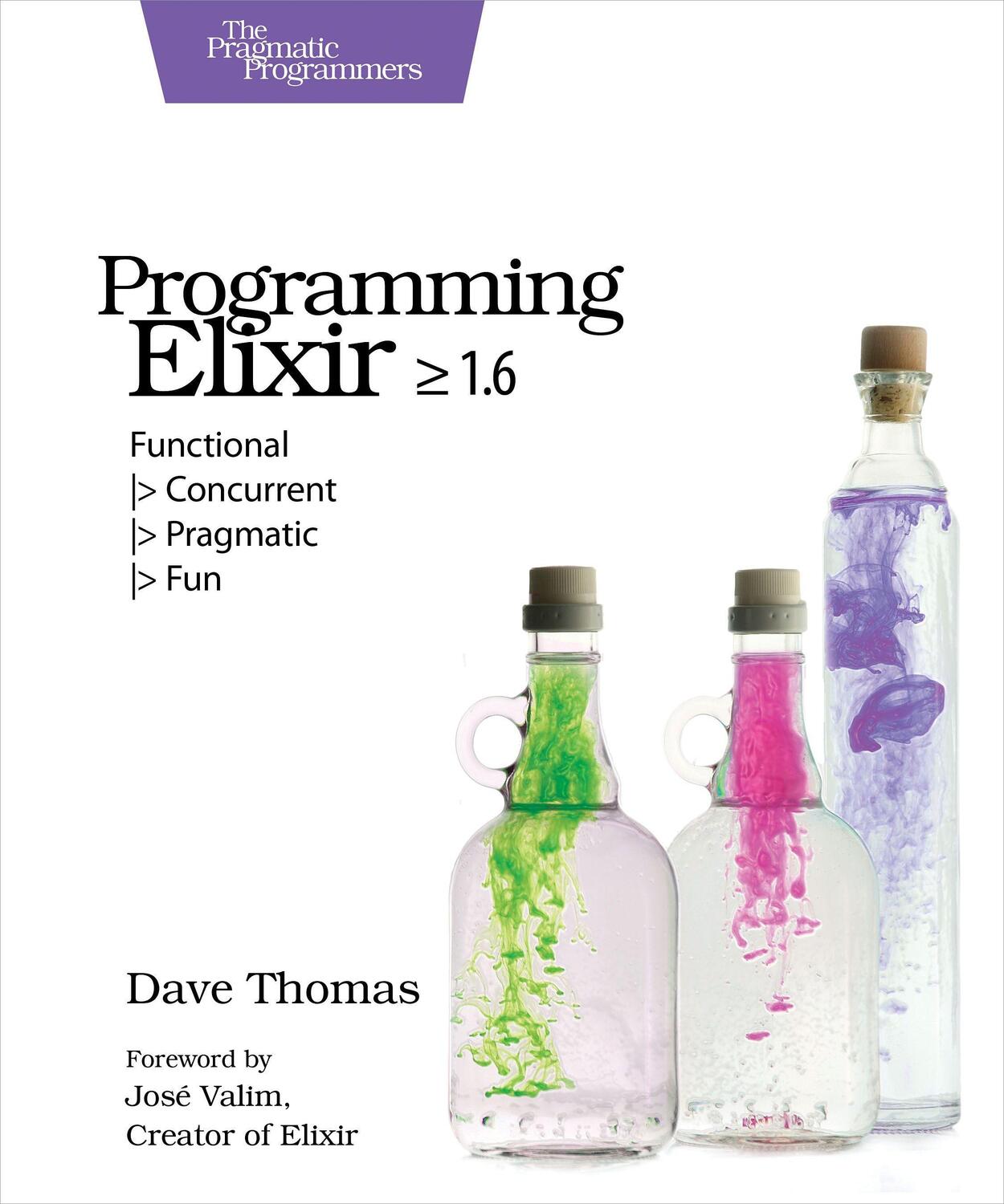 Cover: 9781680502992 | Programming Elixir 1.6 | Functional > Concurrent > Pragmatic > Fun