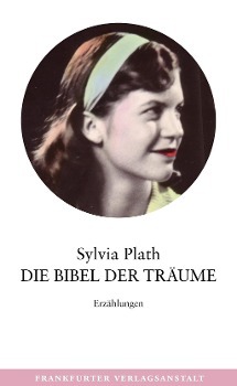 Cover: 9783627100209 | Die Bibel der Träume | Erzählungen, Prosa aus den Tagebüchern | Plath