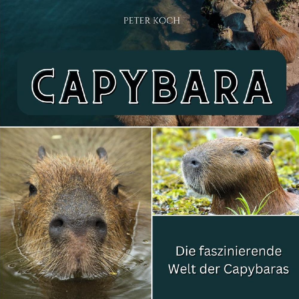 Cover: 9783750562981 | Capybara | Die faszinierende Welt der Capybaras | Peter Koch | Buch