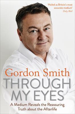 Cover: 9781788170833 | Through My Eyes: A Medium Reveals the Reassuring Truth about the...