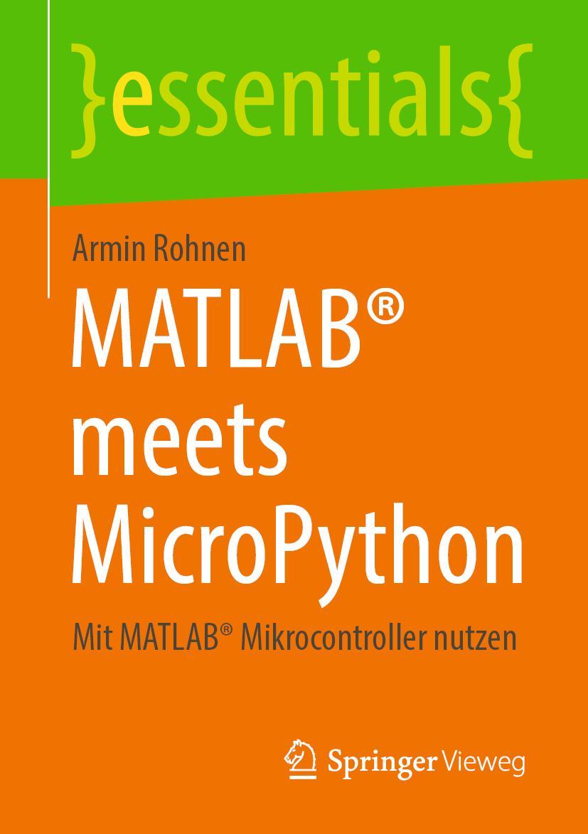 Cover: 9783658399481 | MATLAB® meets MicroPython | Mit MATLAB® Mikrocontroller nutzen | Buch