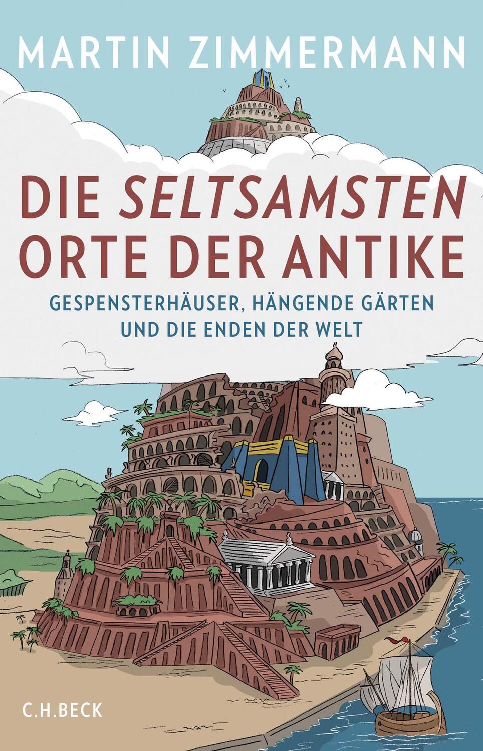 Cover: 9783406727047 | Die seltsamsten Orte der Antike | Martin Zimmermann | Buch | gebunden