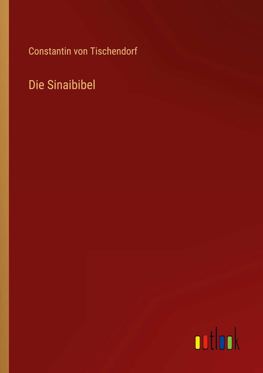 Cover: 9783368211820 | Die Sinaibibel | Constantin Von Tischendorf | Taschenbuch | Paperback