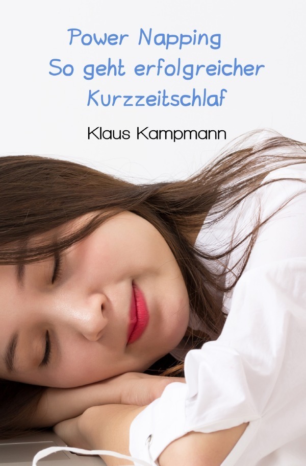 Cover: 9783748568452 | Power Napping So geht erfolgreicher Kurzzeitschlaf | Klaus Kampmann