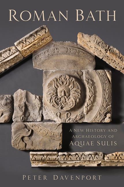 Cover: 9780750995566 | Roman Bath | A New History and Archaeology of Aquae Sulis | Davenport