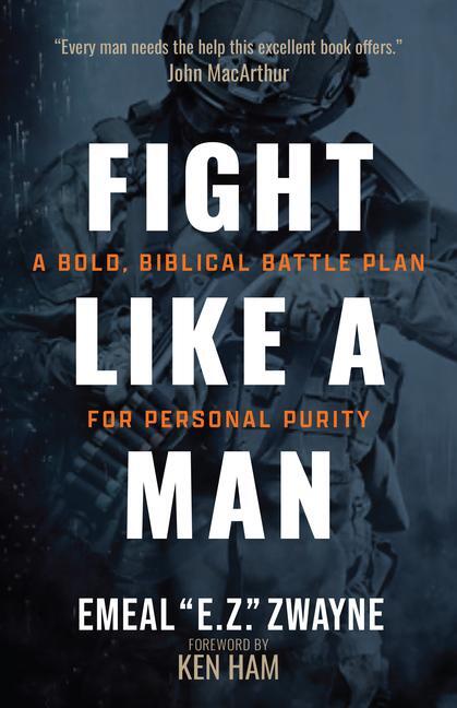 Cover: 9781424568550 | Fight Like a Man | A Bold, Biblical Battle Plan for Personal Purity