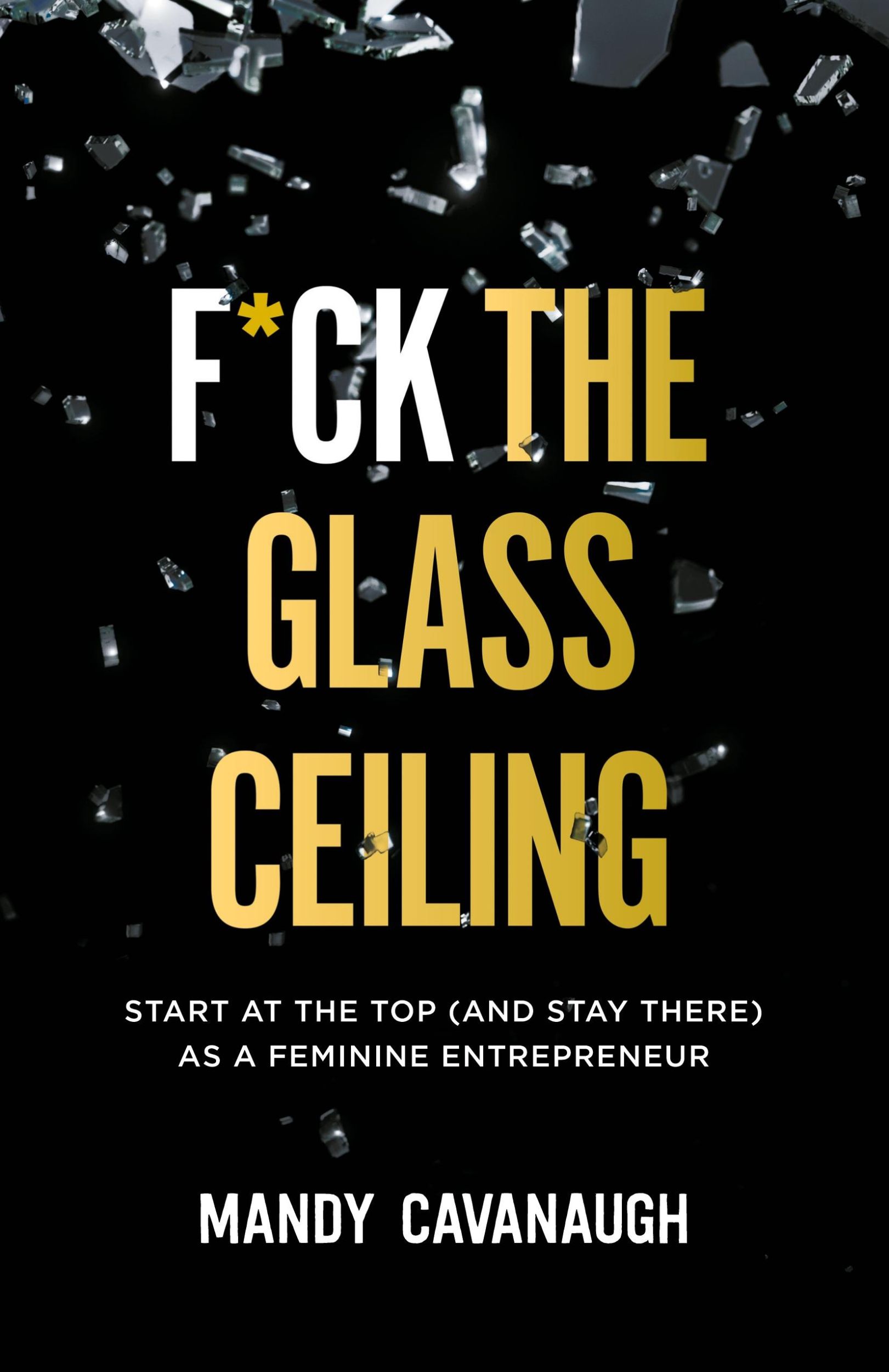 Cover: 9781544517360 | F*ck the Glass Ceiling | Mandy Cavanaugh | Taschenbuch | Englisch