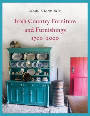 Cover: 9781782054054 | Irish Country Furniture and Furnishings 1700-2000 | Claudia Kinmonth