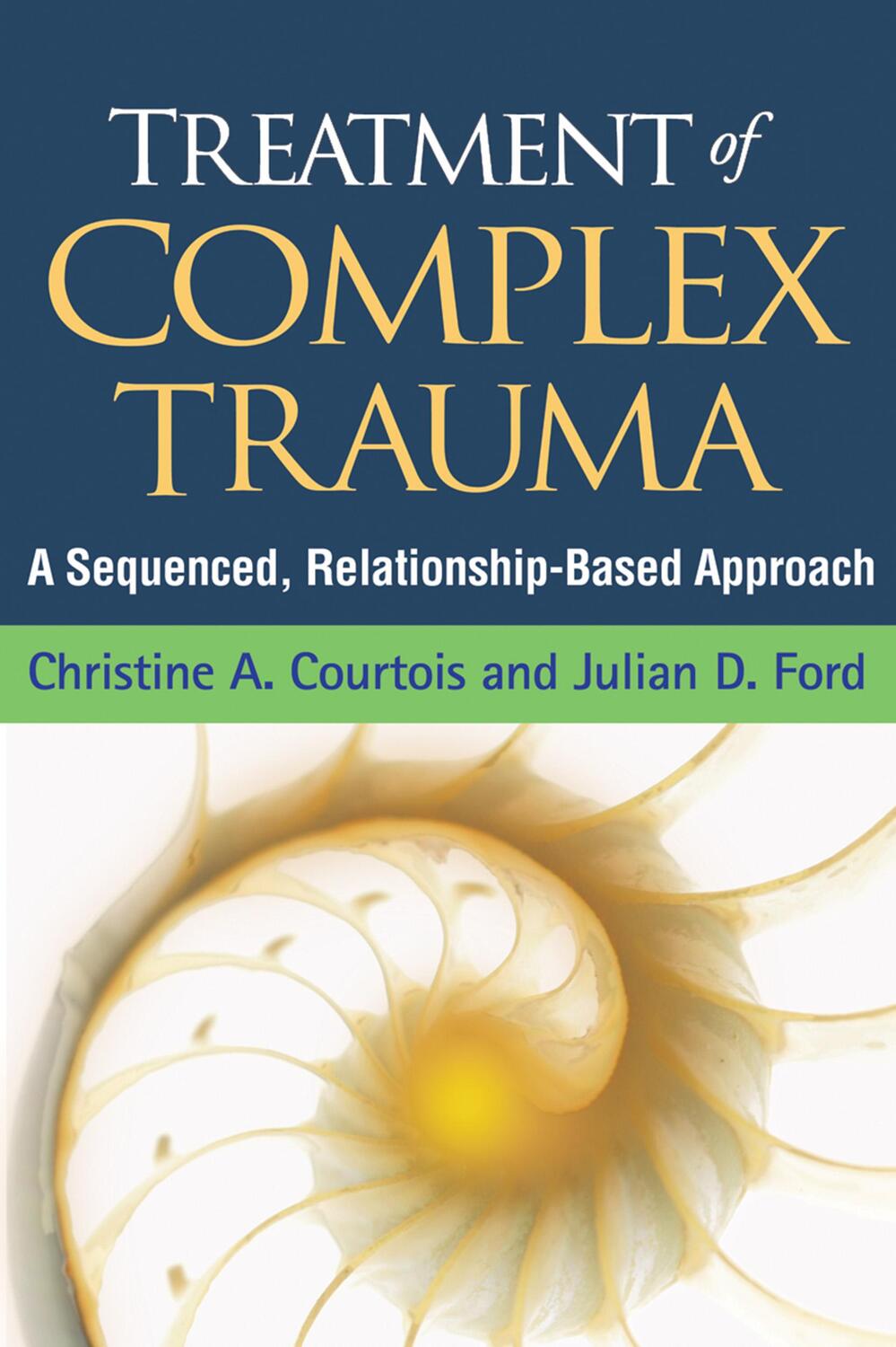 Cover: 9781462524600 | Treatment of Complex Trauma: A Sequenced, Relationship-Based Approach