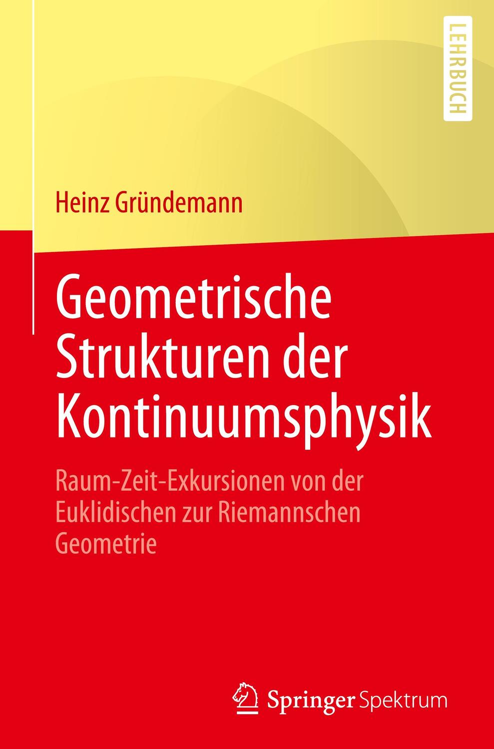 Cover: 9783662640722 | Geometrische Strukturen der Kontinuumsphysik | Heinz Gründemann | Buch