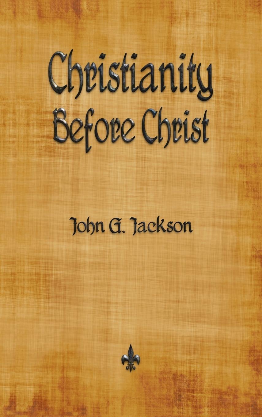 Cover: 9781603868525 | Christianity Before Christ | John G. Jackson | Buch | Englisch | 2016