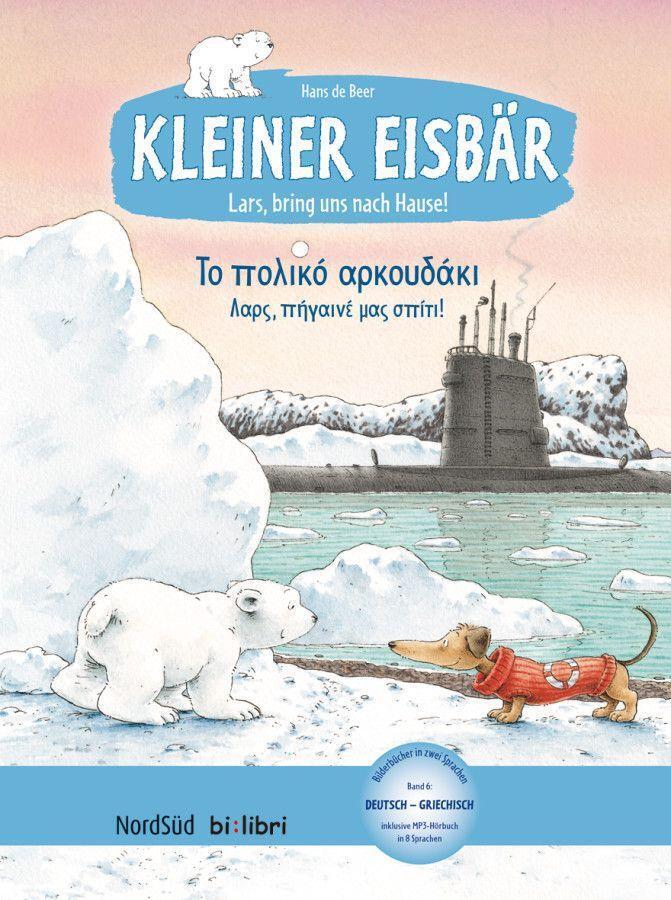 Kleiner Eisbär - Lars, bring uns nach Hause. Kinderbuch Deutsch-Griechisch - Beer, Hans de