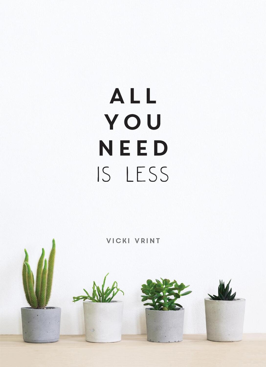 Cover: 9781786857668 | All You Need is Less | Minimalist Living for Maximum Happiness | Vrint