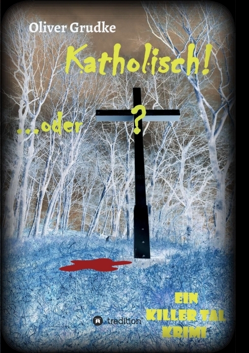 Cover: 9783347029569 | Katholisch...oder? | Ein Killer Tal Krimi | Oliver Grudke | Buch