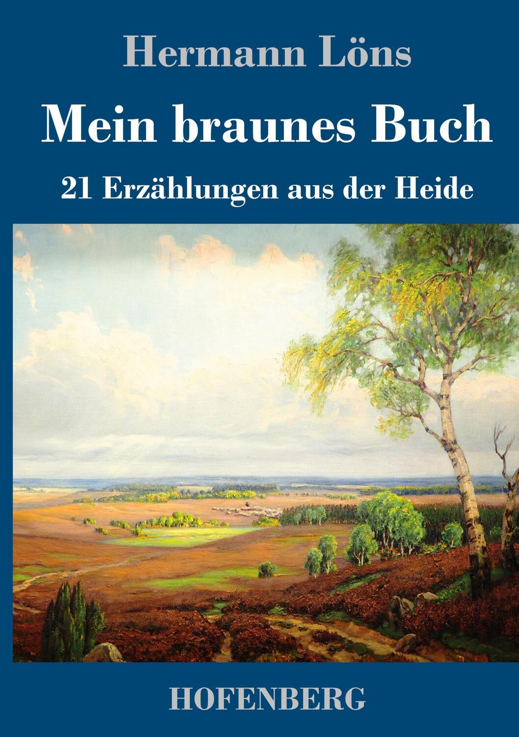 Cover: 9783743744097 | Mein braunes Buch | 21 Erzählungen aus der Heide | Hermann Löns | Buch