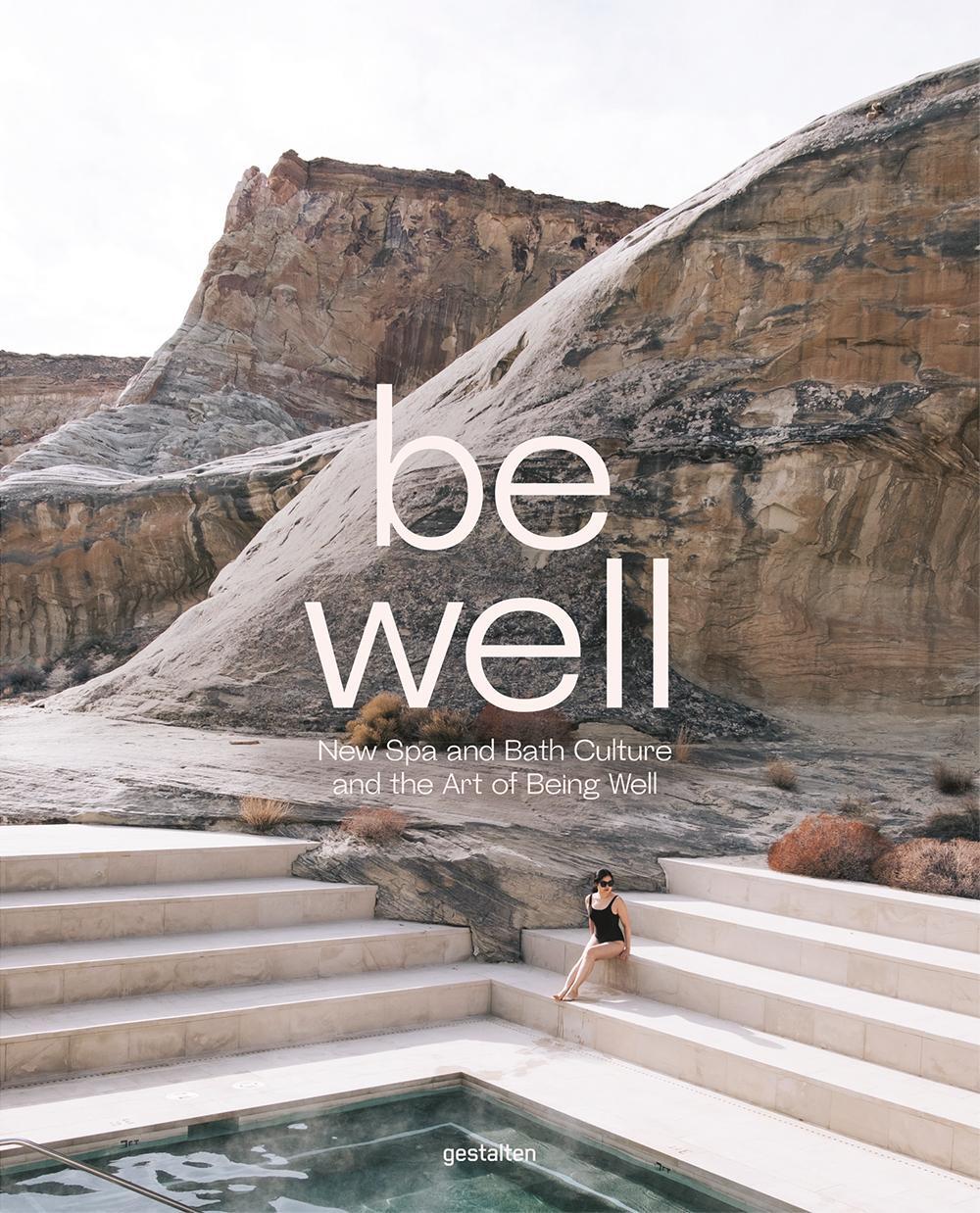 Cover: 9783899559958 | Be Well | New Spa and Bath Culture and the Art of Being Well | Buch
