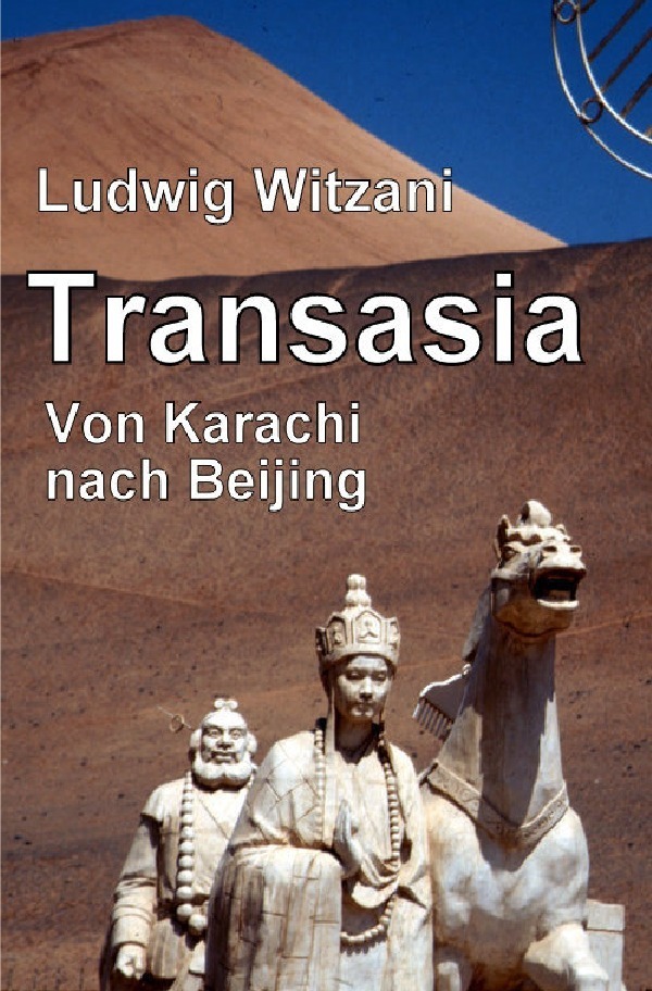 Cover: 9783753140834 | TRANSASIA | Von Karachi nach Beijing | Ludwig Witzani | Taschenbuch