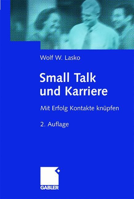 Cover: 9783409296793 | Small Talk und Karriere | Mit Erfolg Kontakte knüpfen | Wolf Lasko