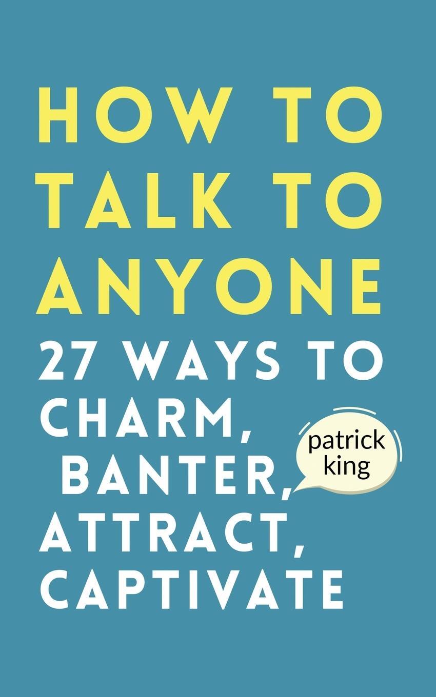 Cover: 9781647434182 | How to Talk to Anyone | How to Charm, Banter, Attract, &amp; Captivate