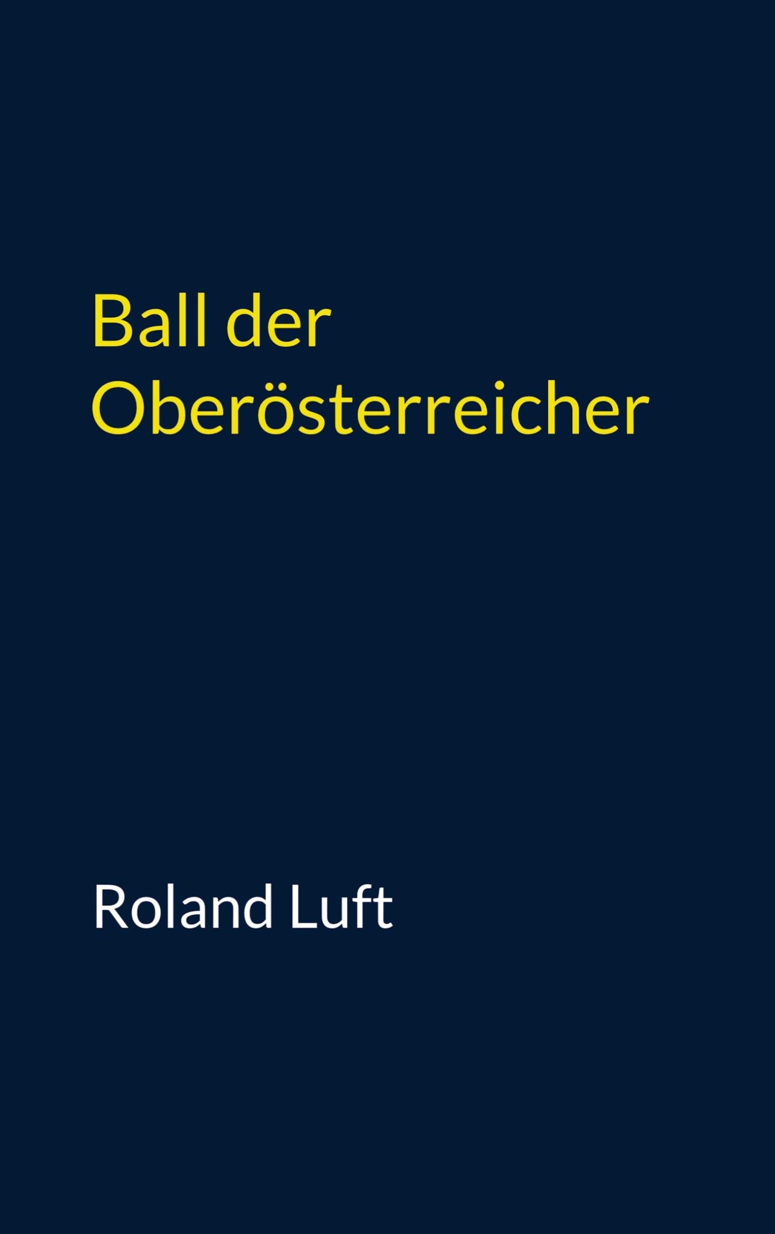 Cover: 9789403739991 | Ball der Oberösterreicher | Roland Luft | Taschenbuch | 272 S. | 2025