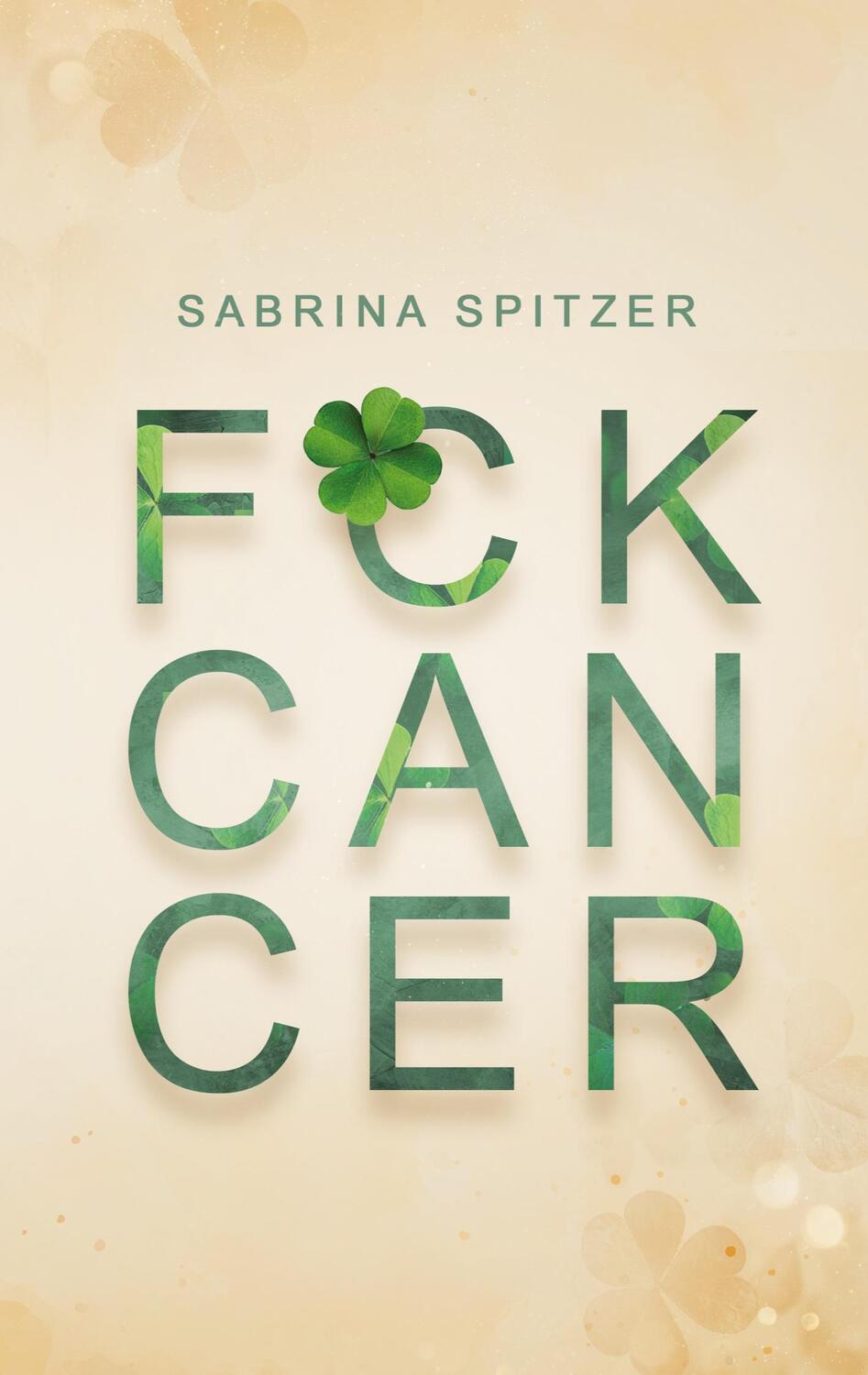 Cover: 9783758374401 | FCKCANCER | Sabrina Spitzer | Taschenbuch | Paperback | 176 S. | 2024
