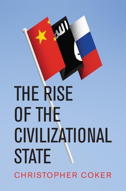 Cover: 9781509534630 | The Rise of the Civilizational State | Christopher Coker | Taschenbuch