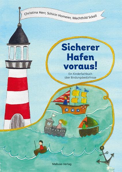 Cover: 9783863216108 | Sicherer Hafen voraus! | Ein Kinderfachbuch über Bindungsbedürfnisse