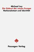 Cover: 9783851657272 | Die Geburt der neuen Europa | Nationalstaat und Identität | Ley | Buch