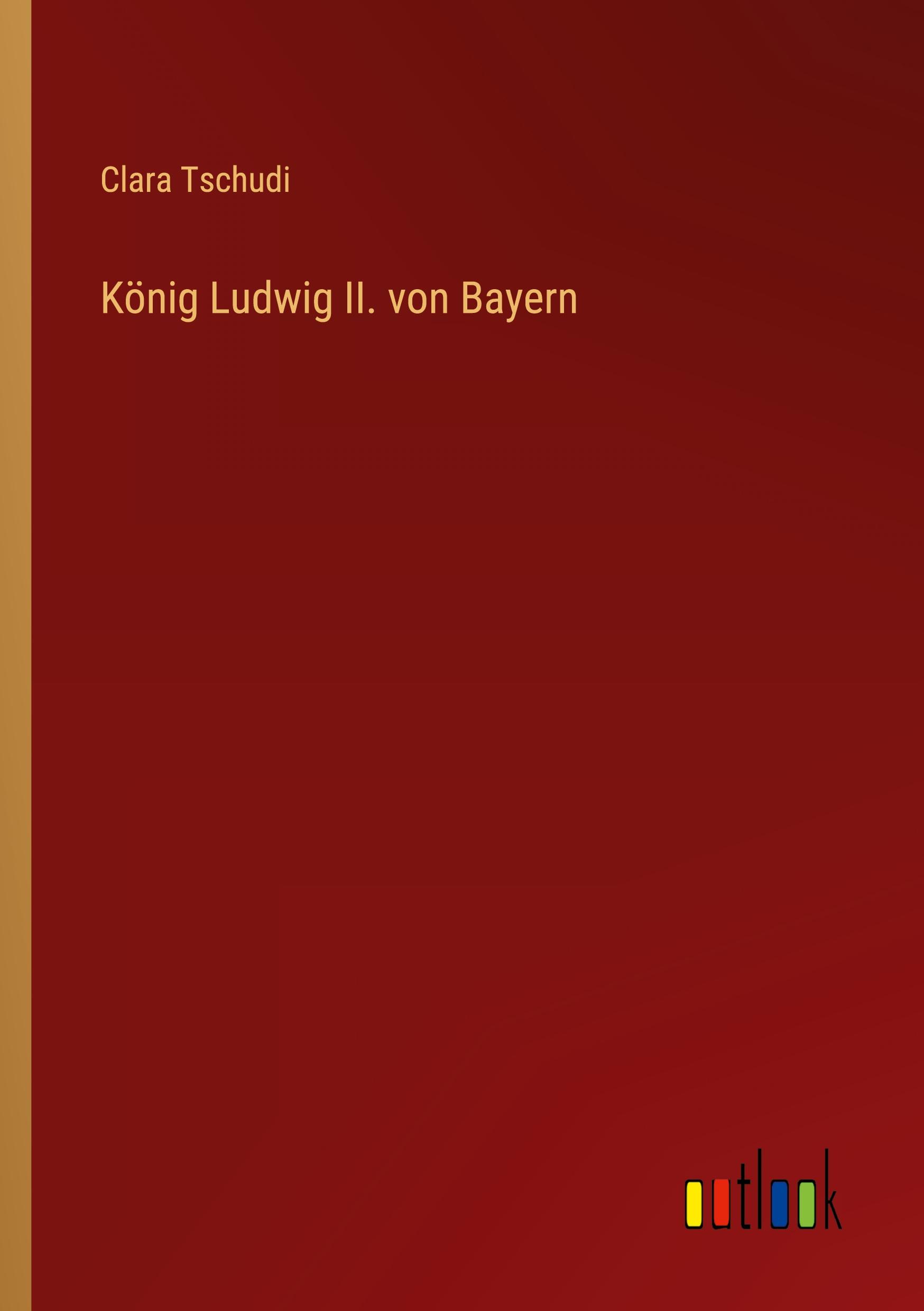 Cover: 9783368237707 | König Ludwig II. von Bayern | Clara Tschudi | Taschenbuch | Paperback