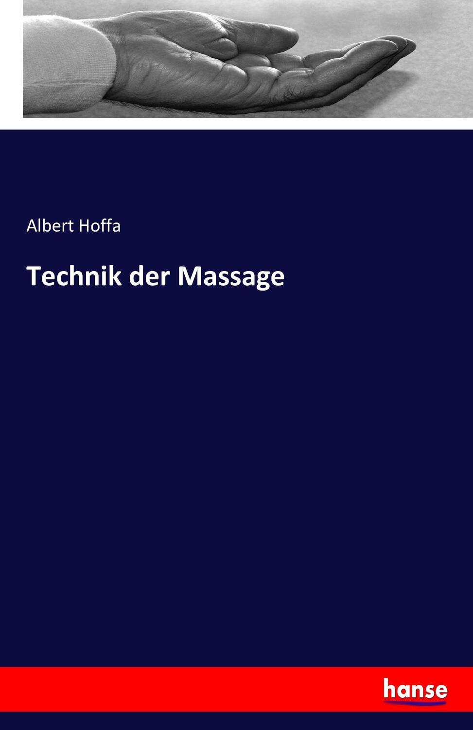 Cover: 9783742841544 | Technik der Massage | Albert Hoffa | Taschenbuch | Paperback | 88 S.