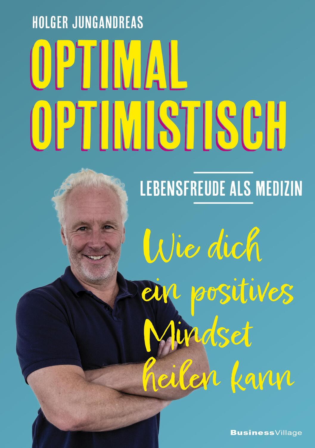 Cover: 9783869807416 | OPTIMAL OPTIMISTISCH - Lebensfreude als Medizin | Holger Jungandreas