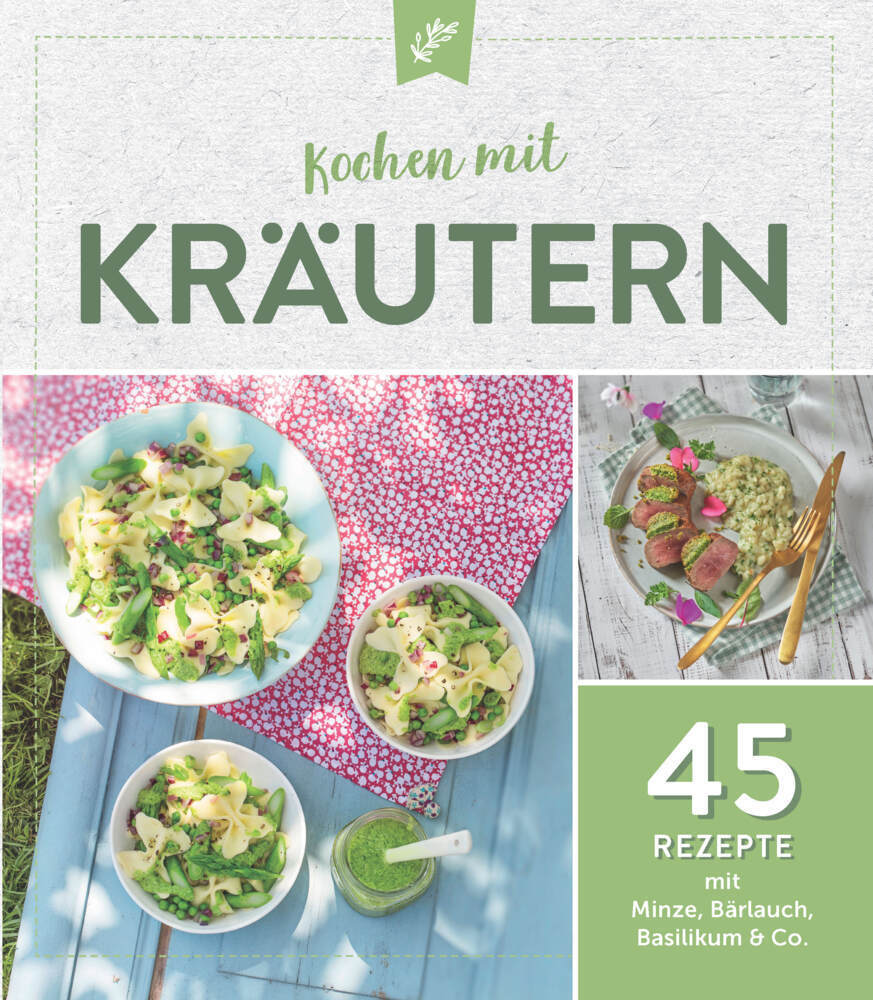 Cover: 9783625213369 | Kochen mit Kräutern | 45 Rezepte mit Minze, Bärlauch, Basilikum & Co.