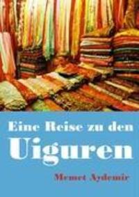 Cover: 9783833477393 | Eine Reise zu den Uiguren | Memet Aydemir | Taschenbuch