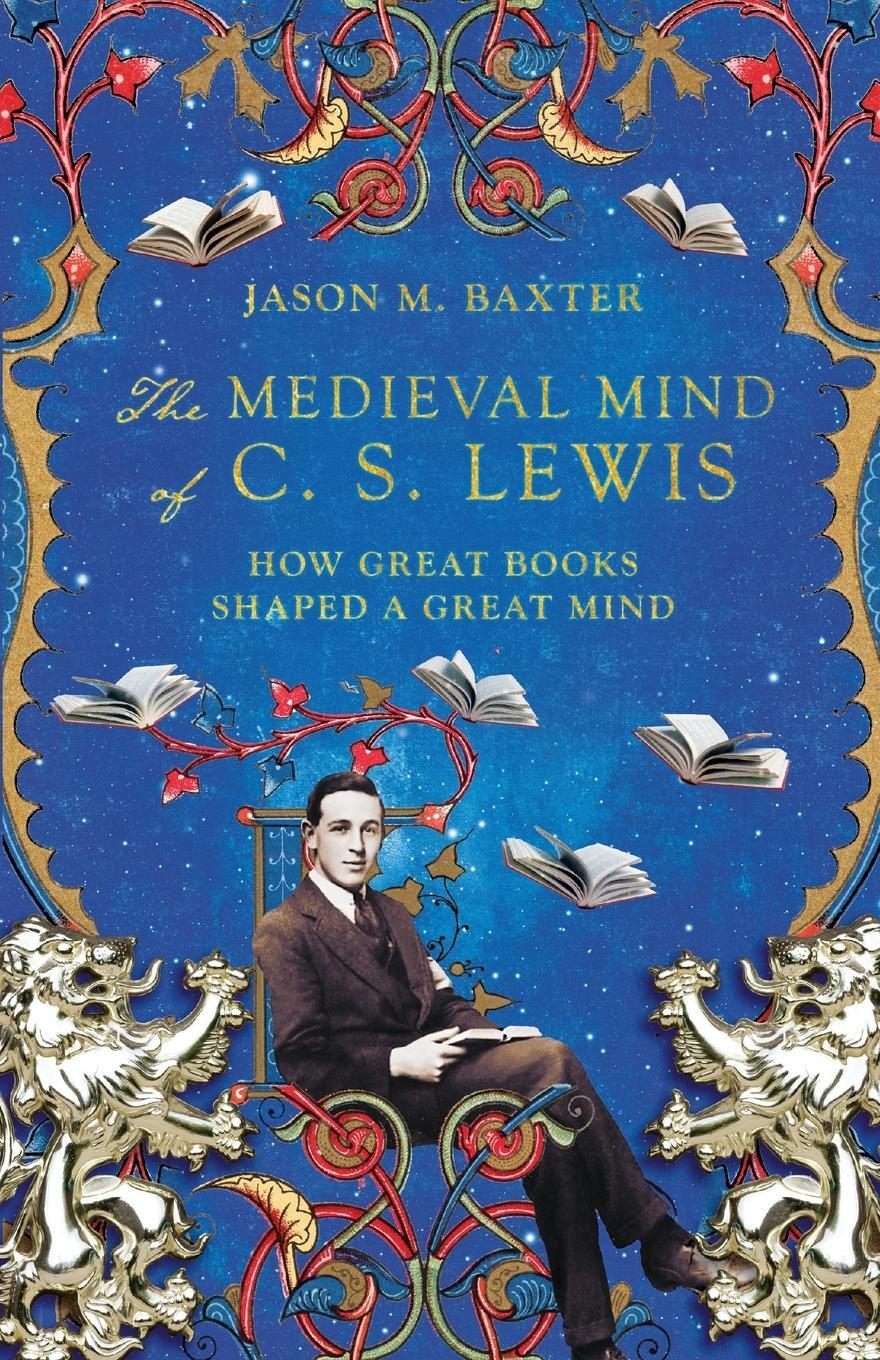 Cover: 9781514001646 | The Medieval Mind of C. S. Lewis | How Great Books Shaped a Great Mind