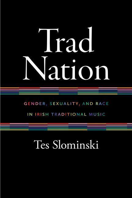 Cover: 9780819579287 | Trad Nation | Gender, Sexuality, and Race in Irish Traditional Music