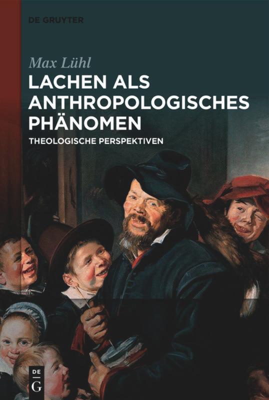 Cover: 9783110659399 | Lachen als anthropologisches Phänomen | Theologische Perspektiven