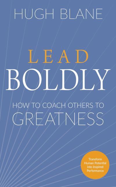Cover: 9781632652119 | Lead Boldly | How to Coach Others to Greatness | Hugh Blane | Buch