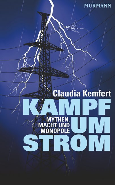 Cover: 9783867742573 | Kampf um Strom | Mythen, Macht und Monopole | Claudia Kemfert | Buch