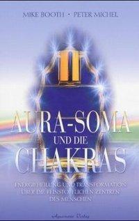 Cover: 9783894272265 | Aura-Soma und die Chakras | Mike/Michel, Peter Booth | Taschenbuch