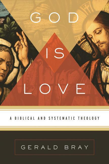 Cover: 9781433522697 | God Is Love | A Biblical and Systematic Theology | Gerald Bray | Buch
