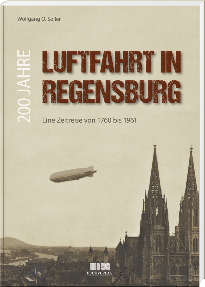 Cover: 9783955874032 | 200 Jahre Luftfahrt in Regensburg | Eine Zeitreise von 1760 bis 1961