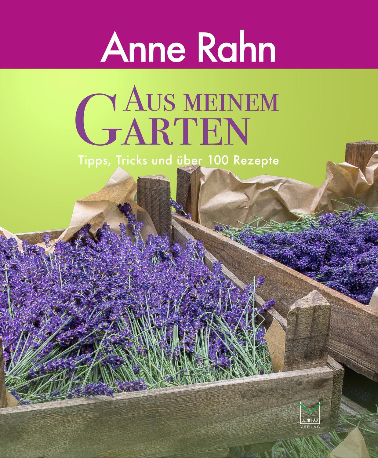 Cover: 9783945782019 | Aus meinem Garten | Tipps, Tricks und über 100 Rezepte | Anne Rahn