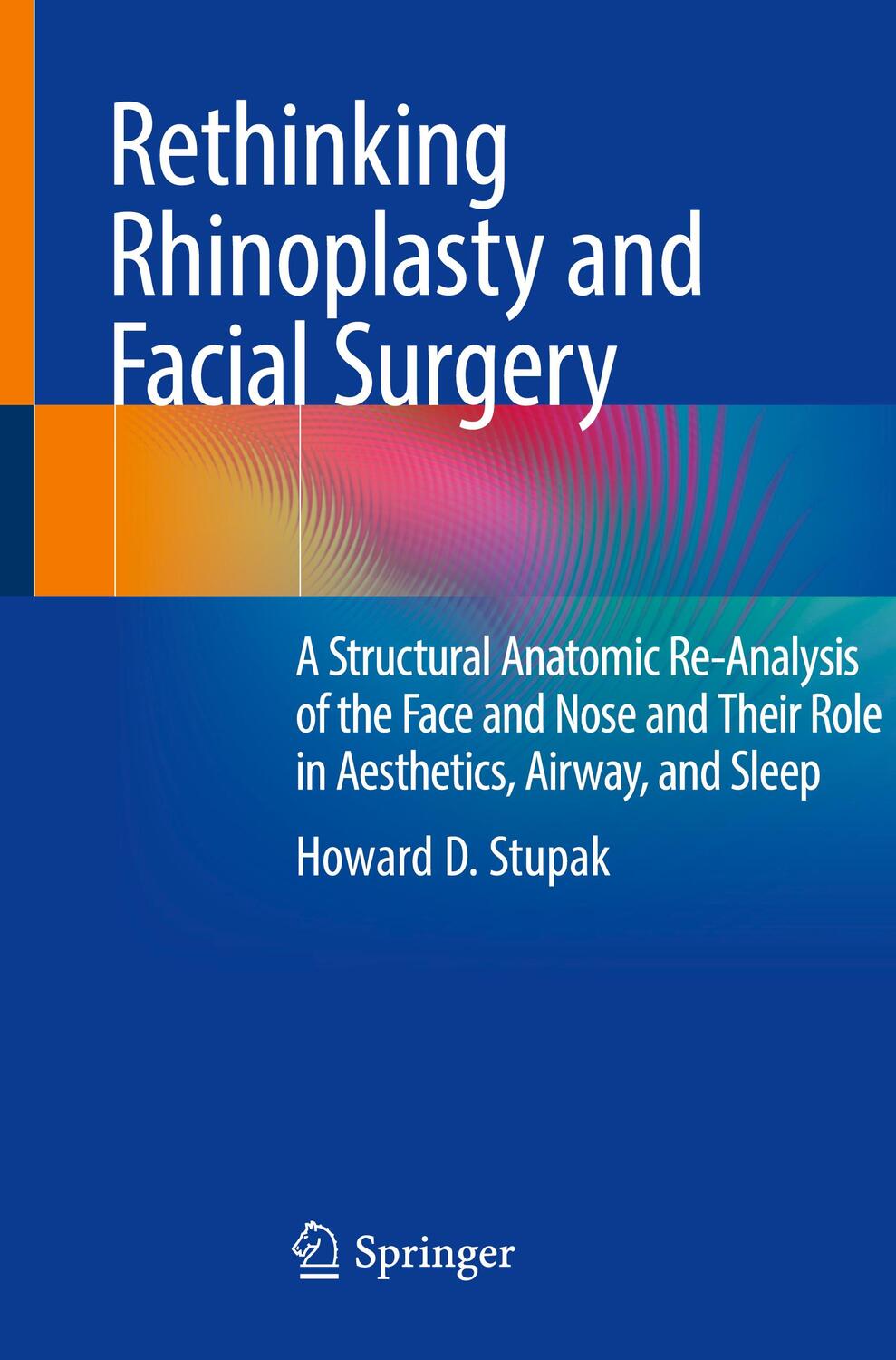 Cover: 9783030446734 | Rethinking Rhinoplasty and Facial Surgery | Howard D. Stupak | Buch