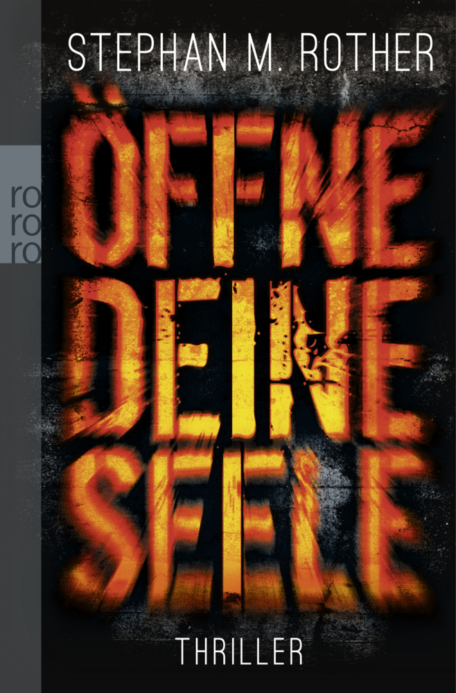 Cover: 9783499259869 | Öffne deine Seele | Thriller. Originalausgabe | Stephan M. Rother