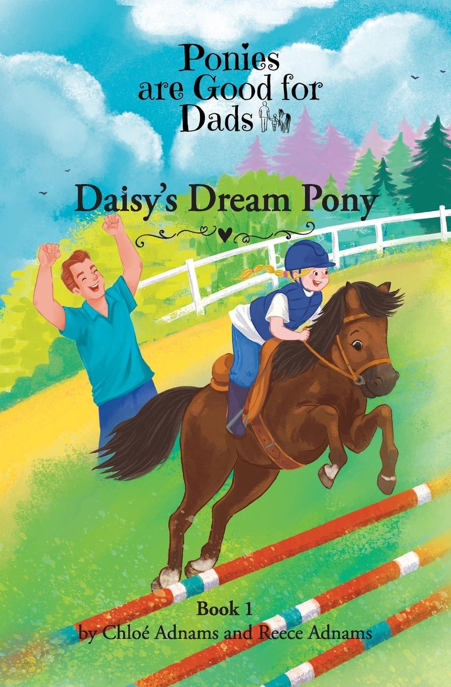 Cover: 9781763613904 | Daisy's Dream Pony | Ponies are Good for Dads Book 1 | Adnams (u. a.)