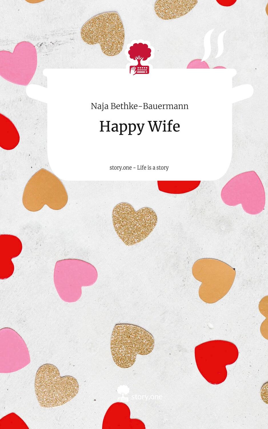 Cover: 9783711547668 | Happy Wife. Life is a Story - story.one | Naja Bethke-Bauermann | Buch