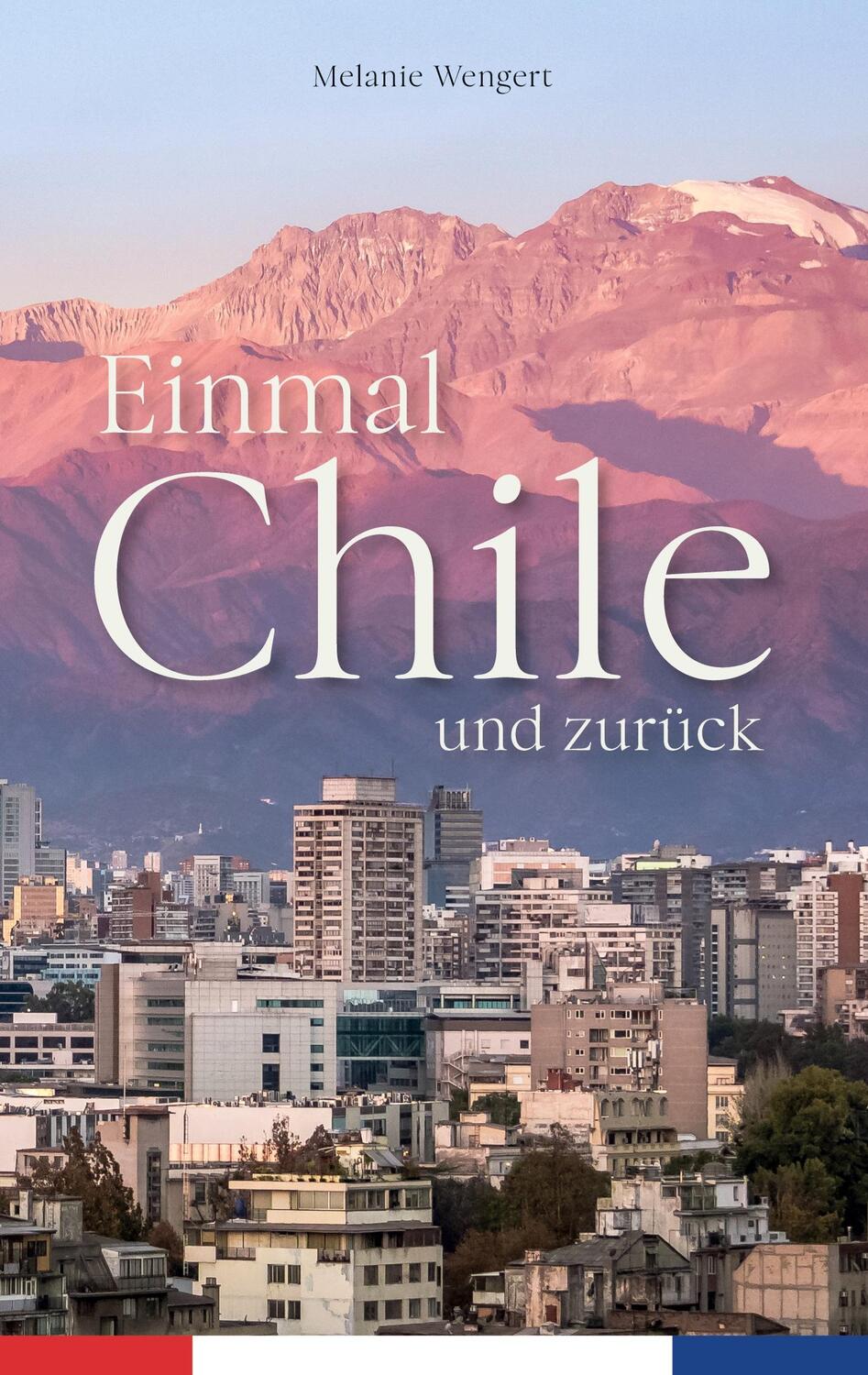 Cover: 9783347800717 | Einmal Chile und zurück | Melanie Wengert | Taschenbuch | Paperback
